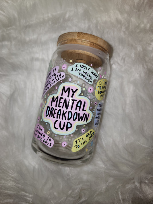My Mental Breakdown Cup Glass Can
